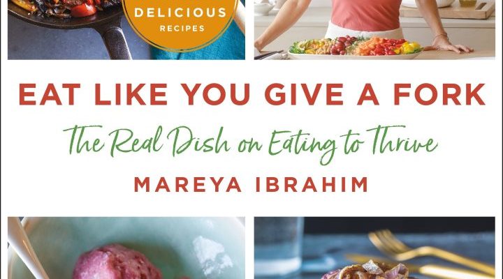 Eat Like You Give A Fork : The Real Dish on Eating To Thrive – Cookbook Review